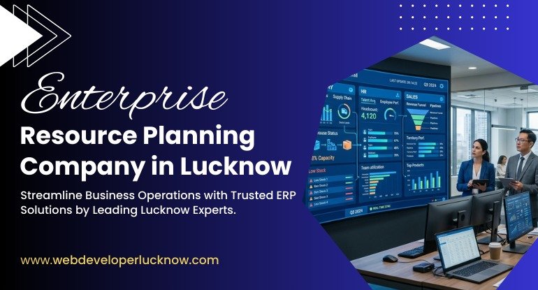 ERP Solution Company in Lucknow – A Complete Guide to Enterprise Resource Planning Solutions